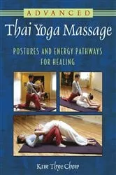 Book cover of Advanced Thai Yoga Massage by Kam Thye Chow