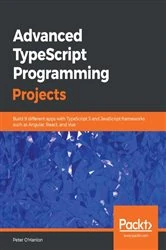 Book cover of Advanced TypeScript Programming Projects by Peter O'Hanlon