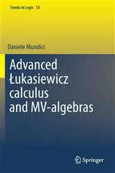 Book cover of Advanced Łukasiewicz calculus and MV-algebras by D. Mundici