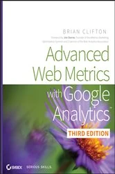 Book cover of Advanced Web Metrics with Google Analytics (3rd ed.) by Brian Clifton