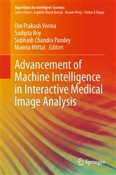 Book cover of Advancement of Machine Intelligence in Interactive Medical Image Analysis by Om Prakash Verma