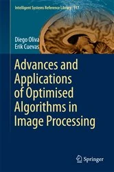 Book cover of Advances and Applications of Optimised Algorithms in Image Processing by Diego Oliva