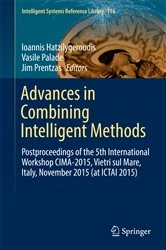 Book cover of Advances in Combining Intelligent Methods by Ioannis Hatzilygeroudis