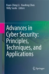 Book cover of Advances in Cyber Security: Principles, Techniques, and Applications by Kuan-Ching Li