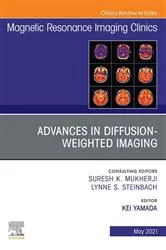 Book cover of Advances in Diffusion-Weighted Imaging, An Issue of Magnetic Resonance Imaging Clinics of North America by Kei Yamada