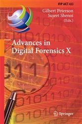 Book cover of Advances in Digital Forensics X by Gilbert Peterson
