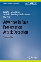 Book cover of Advances in Face Presentation Attack Detection (2nd ed.) by Jun Wan