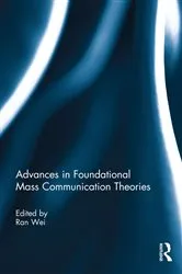 Book cover of Advances in Foundational Mass Communication Theories by Ran Wei