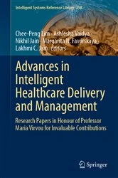 Book cover of Advances in Intelligent Healthcare Delivery and Management by Chee-Peng Lim