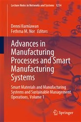 Book cover of Advances in Manufacturing Processes and Smart Manufacturing Systems by Denni Kurniawan