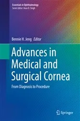 Book cover of Advances in Medical and Surgical Cornea by Bennie H. Jeng