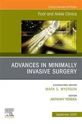 Book cover of Advances in Minimally Invasive Surgery, An issue of Foot and Ankle Clinics of North America by Anthony Perera MBChB MRCS MFSEM PG Dip (Med Law) FRCS (Orth)