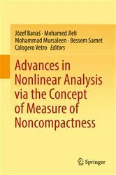 Book cover of Advances in Nonlinear Analysis via the Concept of Measure of Noncompactness by Unknown