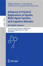 Book cover of Advances in Practical Applications of Agents, Multi-Agent Systems, and Cognitive Mimetics. The PAAMS Collection by Philippe Mathieu
