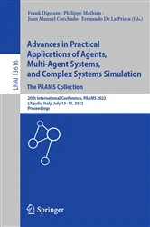 Book cover of Advances in Practical Applications of Agents, Multi-Agent Systems, and Complex Systems Simulation. The PAAMS Collection by Frank Dignum