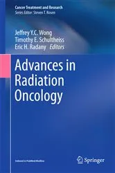 Book cover of Advances in Radiation Oncology by Jeffrey Y.C. Wong