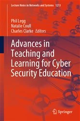 Book cover of Advances in Teaching and Learning for Cyber Security Education by Phil Legg
