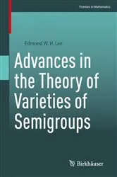 Book cover of Advances in the Theory of Varieties of Semigroups by Edmond W. H. Lee