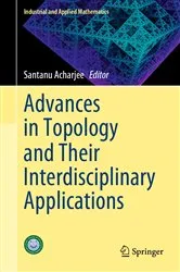 Book cover of Advances in Topology and Their Interdisciplinary Applications by Santanu Acharjee