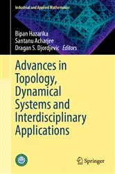Book cover of Advances in Topology, Dynamical Systems and Interdisciplinary Applications by Bipan Hazarika