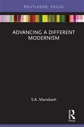 Book cover of Advancing a Different Modernism by S.A. Mansbach