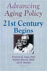 Book cover of Advancing Aging Policy as the 21st Century Begins by Francis G Caro