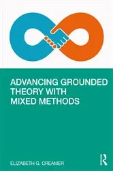Book cover of Advancing Grounded Theory with Mixed Methods by Elizabeth G. Creamer