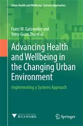 Book cover of Advancing Health and Wellbeing in the Changing Urban Environment by Franz W. Gatzweiler
