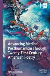 Book cover of Advancing Medical Posthumanism Through Twenty-First Century American Poetry by Tana Jean Welch