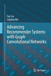 Book cover of Advancing Recommender Systems with Graph Convolutional Networks by Fan Liu