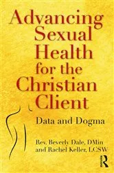 Book cover of Advancing Sexual Health for the Christian Client by Beverly Dale