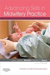 Book cover of Advancing Skills in Midwifery Practice by Marshall FRCM, PFHEA, PhD, MA, PGCEA, ADM, RM, RN, Jayne E.