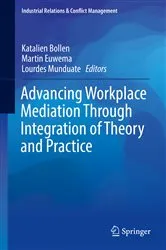 Book cover of Advancing Workplace Mediation Through Integration of Theory and Practice by Katalien Bollen