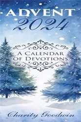 Book cover of Advent: A Calendar of Devotions 2024 by Charity Goodwin