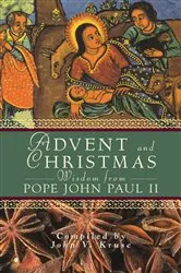 Book cover of Advent and Christmas Wisdom From Pope John Paul II by Kruse John V.