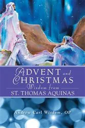 Book cover of Advent and Christmas Wisdom From St. Thomas Aquinas by Wisdom Andrew Carl
