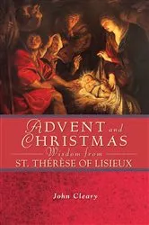 Book cover of Advent and Christmas Wisdom from St. Thérèse of Lisieux by John Cleary