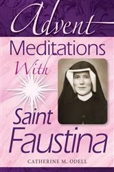 Book cover of Advent Meditations With Saint Faustina by Odell Catherine M.