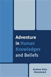 Book cover of Adventure in Human Knowledges and Beliefs by Andrew Ralls Woodward