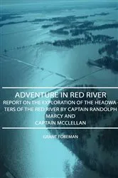 Book cover of Adventure in Red River - Report on the Exploration of the Headwaters of the Red River by Captain Randolph Marcy and Captain McClellan by Grant Foreman