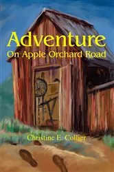 Book cover of Adventure on Apple Orchard Road by Christine E. Collier