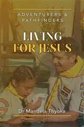 Book cover of Adventurers and Pathfinders Living for Jesus by Mandela Thyoka
