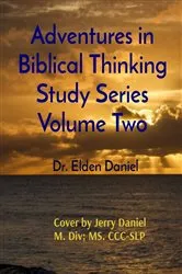 Book cover of Adventures in Biblical Thinking Study Series Volume Two by Elden Daniel