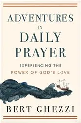 Book cover of Adventures in Daily Prayer by Bert Ghezzi