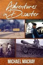 Book cover of Adventures in Disaster by Michael Macray