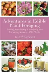 Book cover of Adventures in Edible Plant Foraging by Karen Monger