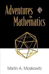 Book cover of Adventures In Mathematics by Martin Moskowitz