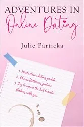 Book cover of Adventures in Online Dating by Julie Particka
