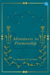 Book cover of Adventures in Penmanship by Aanoyah D Sarmah