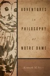 Book cover of Adventures in Philosophy at Notre Dame by Kenneth M. Sayre